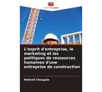 L'esprit D'entreprise, Le Marketing Et Les Politiques De Ressources Humaines D'une Entreprise De Construction