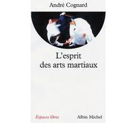 L'Esprit des arts martiaux - André Cognard - Albin Michel - Poche - Etude