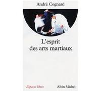L'Esprit des arts martiaux André Cognard (Auteur)