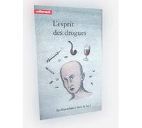 L'esprit des drogues: La dépendance hors la loi ?