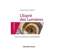 L'Esprit des Lumières - Histoire, littérature, philosophie - Christophe Martin - Armand Colin - broché - Essai