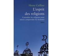 L'esprit des religions: Connaître les religions pour mieux comprendre les hommes