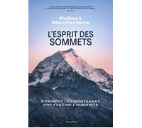 L'Esprit des sommets - Comment les montagnes ont fasciné l'humanité