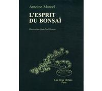 L'Esprit du bonsaï Antoine Marcel (Auteur), Jean-Paul Dousse (Illustration)