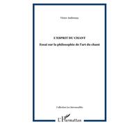 L'esprit du chant Essai sur la philosophie de l'art du chant - Victor Andreossy - Aujourd'hui Eds D' - broché - Livre