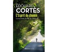 L'Esprit du chemin: Compostelle, Rome, Jérusalem