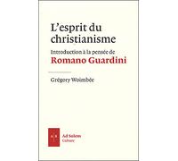 L'esprit du christianisme Introduction à la pensée de Romano Guardini - Grégory Woimbée - Ad Solem - broché - Essai