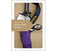 L'esprit Du Geste - Petite Sagesse Des Arts Martiaux