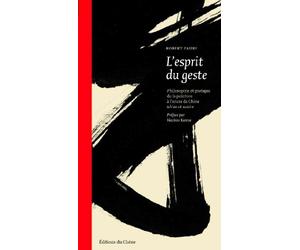 L'Esprit du geste : Philosophie et pratique de la peinture à l'encre de Chine tch'an et sumi-e