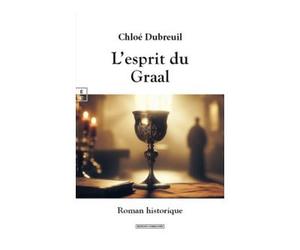 L'esprit du Graal - Chloé Dubreuil - Complicites Eds - broché - Roman
