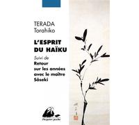 L'esprit du haiku Suivi de Retour sur les années avec le maître Sôseki - Torahiko Terada - Philippe Picquier - Poche - Poésie