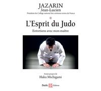 L'Esprit du Judo Entretiens avec mon maître - Jean-Lucien Jazarin - Budo Eds - broché - Guide