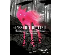 L'Esprit du lieu - 10 ans de résidence à l'Abbaye de Fontevraud, 15 films d'animation [Édition Livre-DVD]