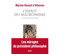 L'Esprit du macronisme Ou l’art de dévoyer les concepts - Myriam Revault d'Allonnes - Seuil - broché - Essai