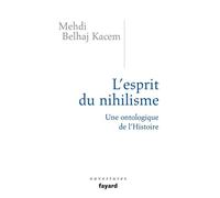 L'esprit du nihilisme - Mehdi Belhaj Kacem - Fayard - broché - Essai