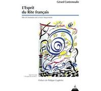 L'esprit du rite français - Rite de fondation de la Franc-Maçonnerie Gerard Contremoulin (Auteur), Charles Porset (Préface), Ludovic Marcos (Préface)