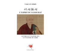 L'Esprit du Samouraï: Lettres d'un maître zen à un maître de sabre