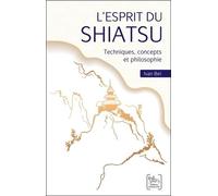 L'esprit du Shiatsu - Techniques, concepts et philosophie