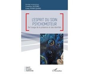 L'esprit du soin psychomoteur Chantal Dutems (Auteur), Long Pham Quang (Auteur)