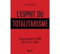 L'esprit du totalitarisme - George Orwell et 1984 face au XX - Jean-Jacques Rosat - Hors D'atteinte - broché - Essai