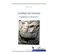 Pierre Pelou – L'esprit du voyage – Expéditions et découvertes – Broché