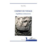 Pierre Pelou – L'esprit du voyage – Expéditions et découvertes – Broché