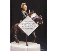 L'Esprit du XVIIIe siècle Le désir de créer... - Gérald de Monleau - Meroe - broché - Monographie