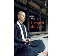 L'Esprit du Zen - Alan W. Watts - Points - Poche - Essai