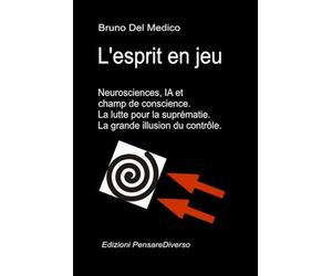 L'esprit en jeu. Neurosciences, IA et champ de conscience. La lutte pour la suprématie.: La grande illusion du contrôle.