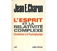 L'Esprit et la relativité complexe: Introduction à la psychophysique