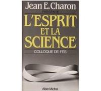 L'Esprit et la Science Jean Emile Charon (Auteur)