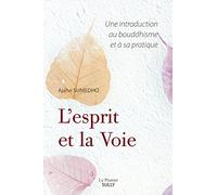 L'esprit et la Voie: Une introduction au bouddhisme et à sa pratique