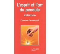 L'esprit Et L'art Du Pendule - Initiation