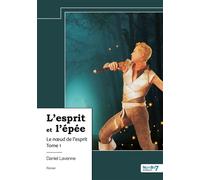 L'esprit et l'épée - Tome 1 Le noeud de l'esprit - Daniel Lavenne - Nombre 7 - relié - Roman