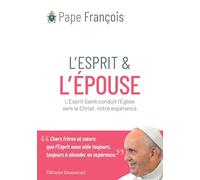 L'esprit et l'épouse: L'esprit sainta conduit le peuple de Dieu vers Jésus, notre espérance