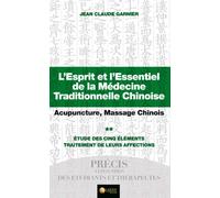 L'Esprit et l'Essentiel de la Médecine Traditionnelle Chinoise T2