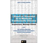 L'Esprit et l'Essentiel de la Médecine Traditionnelle Chinoise T3