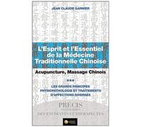 L'esprit Et L'essentiel De La Médecine Traditionnelle Chinoise - Tome 3, Acupuncture, Massage Chinois