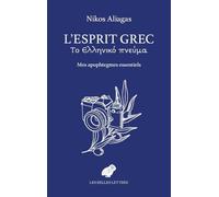 L'Esprit grec: Mes apophtegmes essentiels