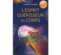 L'esprit guérisseur du corps Jocelyne Fangain (Auteur)