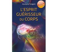 L'esprit guérisseur du corps - Jocelyne Fangain - Trajectoire Eds - broché - Guide