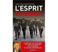 L'esprit guerrier: 62 ans en 100 histoires et 9 vies au service de la France et de ses entreprises