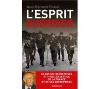 L'esprit guerrier: 62 ans en 100 histoires et 9 vies au service de la France et de ses entreprises