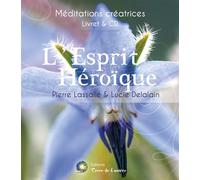 L'esprit heroïque Méditation guidée, Avec 1 CD audio - Pierre Lassalle - Terre De Lumiere - Livre CD - Guide CD