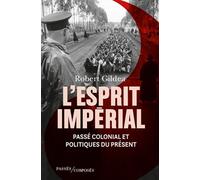 L'Esprit impérial Passé colonial et politiques du présent - Robert Gildea - Passés Composés - broché - Essai