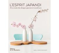 L'Esprit Japandi A la croisée des designs japonais et scandinave - Agata Toromanoff - La Martiniere Eds De - relié - Beau livre