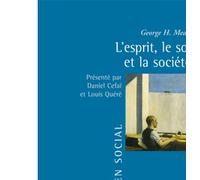 L'esprit, le soi et la société Traduction et introduction par daniel cefai et louis quere - George Herbert Mead - Puf - broché - Etude