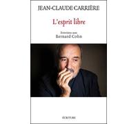 L'esprit libre Entretiens avec Bernard Cohn - Jean-Claude Carrière - Ecriture - broché - Essai