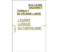 Thibault De Vésinne-Larüe & Guillaume Dagorret – L'esprit ludique du capitalisme – Broché
