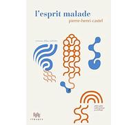 L'esprit malade: Cerveaux, folies, individus